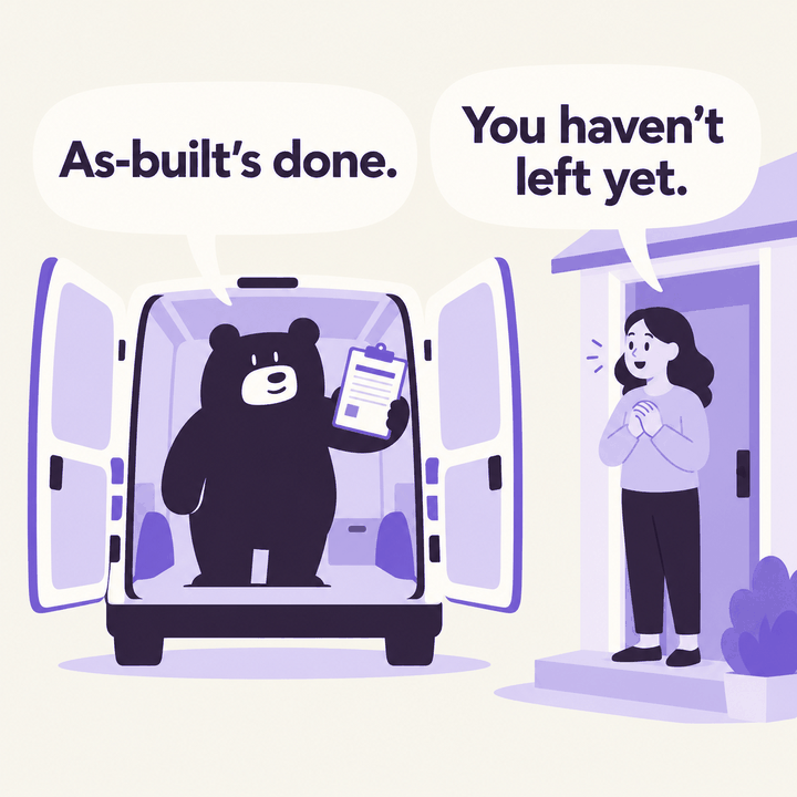 Mr Beanz stands in the open back of a van holding up a clipboard and says, “As-built’s done.” A smiling homeowner on the doorstep replies, “You haven’t left yet.”
